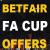 Betfair offers for FA Cup this weekend !